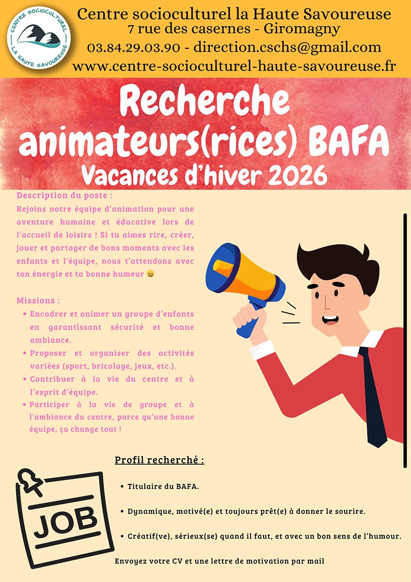 Affiche de recrutement du Centre Socioculturel La Haute Savoureuse pour des animateurs et animatrices BAFA pendant les vacances d’hiver 2026. Elle présente les missions auprès des enfants, le profil recherché et la demande d’envoyer un CV et une lettre de motivation par mail. L’illustration montre un homme tenant un mégaphone et une icône de fiche de poste.